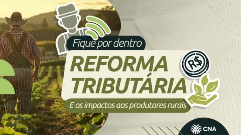 Reforma Tributária do Consumo: IBS, CBS e NFF mudam notas fiscais e créditos para produtores rurais — CNA explica em perguntas e respostas