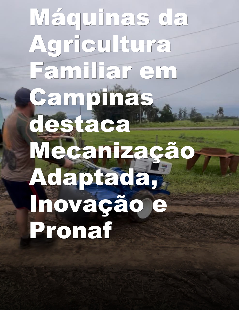 Feira Nacional de Máquinas da Agricultura Familiar em Campinas destaca Mecanização Adaptada, Inovação e Pronaf