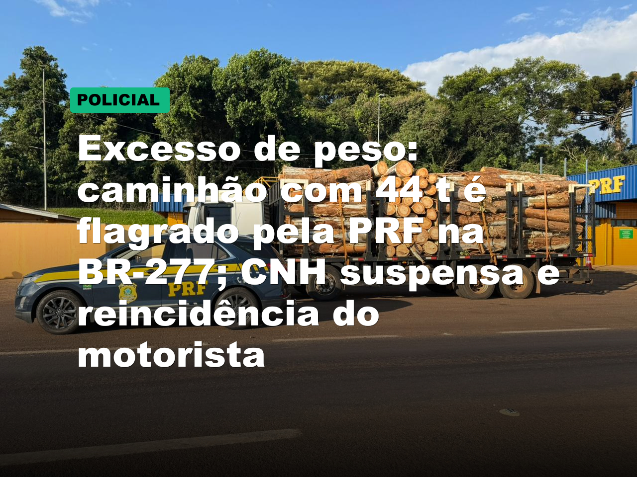 Excesso de peso: caminhão com 44 t é flagrado pela PRF na BR-277; CNH suspensa e reincidência do motorista
