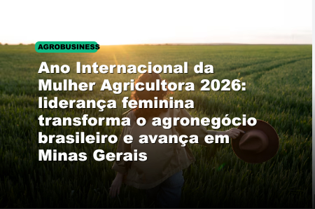 Ano Internacional da Mulher Agricultora 2026: liderança feminina transforma o agronegócio brasileiro e avança em Minas Gerais