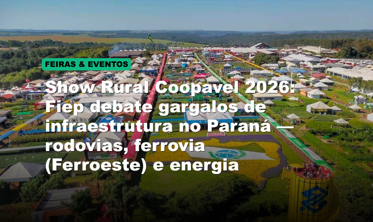 Show Rural Coopavel 2026: Fiep debate gargalos de infraestrutura no Paraná — rodovias, ferrovia (Ferroeste) e energia