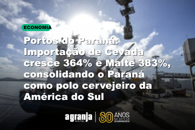 Portos do Paraná: Importação de Cevada cresce 364% e Malte 383%, consolidando o Paraná como polo cervejeiro da América do Sul