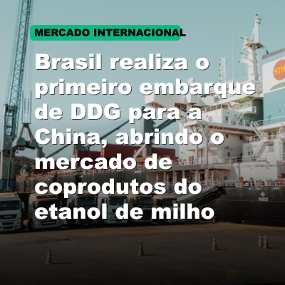 Brasil realiza o primeiro embarque de DDG para a China, abrindo o mercado de coprodutos do etanol de milho