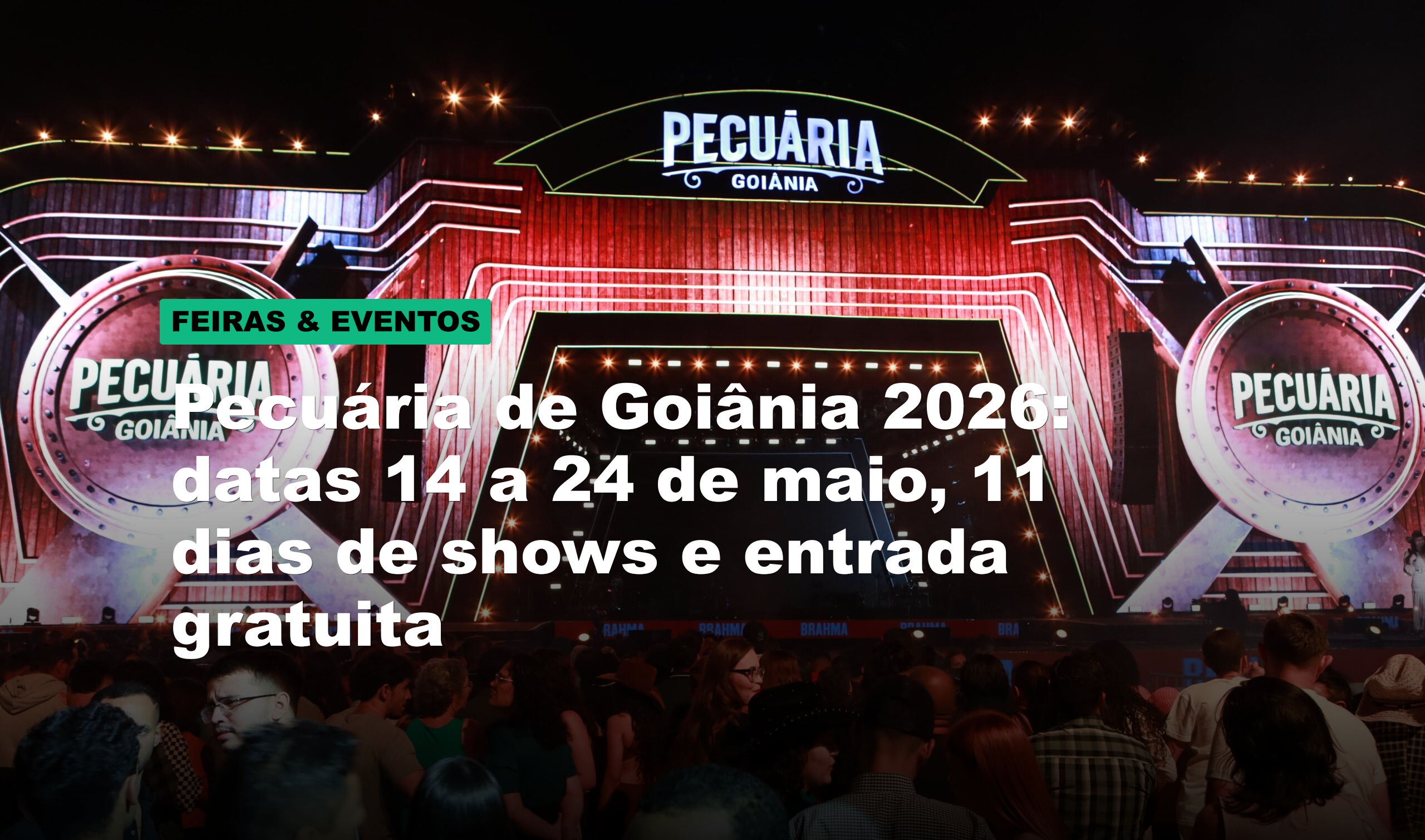 Pecuária de Goiânia 2026: datas 14 a 24 de maio, 11 dias de shows e entrada gratuita