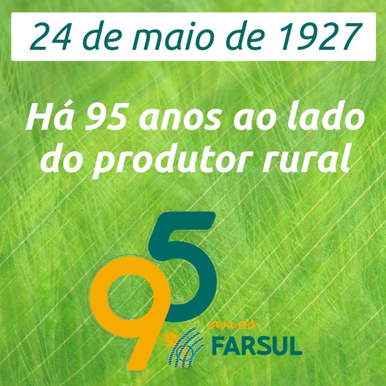 Parabéns, Farsul! 95 anos ao lado dos produtores e criadores gaúchos